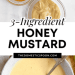 Pinterest image showing a top-view of the ingredients used to prepare 3-ingredient honey mustard, and a spoon resting in a bowl of honey mustard.