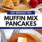 Pinterest image of a close-up shot of a stack of muffin mix pancakes with slices removed from the stack that has syrup drizzled over them and whole strawberries on the plate, and a top view of a stack of pancakes with butter and syrup served over it with a fork and knife resting on the edge.