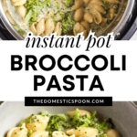 Pinterest image of finished broccoli pasta in the Instant Pot, and front view of a bowl of broccoli pasta.