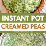 Pinterest image of a close-up, overhead shot of creamed peas in a bowl and an overhead shot of creamed peas in the Instant Pot.