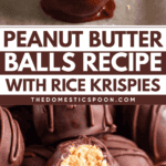 Pinterest image of a close-up shot of a chocolate-covered Peanut Butter Ball, and a close-up shot of a stack of Peanut Butter Rice Krispies Balls with a bite taken out on one.