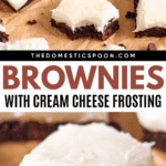 Pinterest image of five cream cheese frosted brownie squares, and a close-up of a rich, fudgy brownie topped with thick cream cheese frosting over the top and chocolate chips garnished around it.