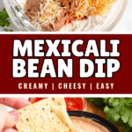Pinterest image of a top-view shot of the mixture of cream cheese and sour cream added to a bowl with taco seasoning, refried beans, and shredded cheese added to a mixing bowl, and a close-up shot of a hand dipping a tortilla chip into a bowl of Mexicali dip.