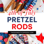 Pinterest image of colorful Fourth of July pretzel rods resting on a platter with red, white, and blue stars on the tablecloth and colorful candy melts beside it.