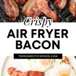 Pinterest image showing crispy bacon laying inside an air fryer bucket, and crispy air-fried bacon with two fried eggs on a plate.