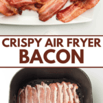 Pinterest image showing a platter of air-fried crispy bacon, and raw bacon slices added to the inside bucket of an air fryer.