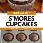 Pinterest image of a s'mores cupcake on a serving board with marshmallow frosting and freshly baked chocolate cupcakes in a cupcake baking tin.
