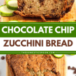Pinterest image of slices of chocolate chip zucchini bread on a cutting board with chocolate chips and zucchini slices, and fresh zucchini slices lying next to a freshly baked zucchini chocolate chip bread.