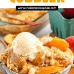 Pinterest image of the peach cobbler on a bowl with a scoop of ice cream on top.