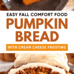 Pinterest image of a thick slice of pumpkin bread topped with cream cheese frosting leaning up against the remaining loaf and a slice of pumpkin bread on a black plate.