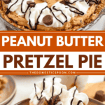Pinterest image of a close-up shot of Peanut Butter Pretzel Pie in a pie plate topped with whipped cream, drizzled with chocolate sauce, and garnished with mini Reese's peanut butter cups and close-up shot of a slice of Pretzel Pie on a plate with whipped cream and chocolate sauce drizzled on top with a fork on the side.