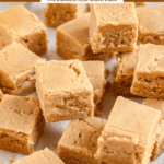 Pinterest image of a close-up shot of the creamy 3-ingredient peanut butter fudge pieces.