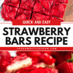 Pinterest image of an overhead shot of a tray of glossy strawberry bars sliced into neat squares, set on a wooden board, and a close-up shot of a batch of juicy strawberry bars with a golden shortbread crust, topped with glossy sliced strawberries.