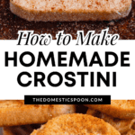 Pinterest image of a baguette slice brushed with butter and seasoned with spices on both sides, and a close-up of golden crostini slices with crisp edges and lightly seasoned.