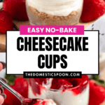 Pinterest image of a close-up shot of a glass of strawberry-topped no-bake cheesecake cup with fresh strawberries beside it, and a close-up shot of a spoon lifting a bite of strawberry-topped, no-bake cheesecake cup.