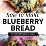 Pinterest image of blueberry bread with a photo of a slice and a photo of the loaf.