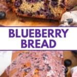 Pinterest image of blueberry bread with a photo of a slice and a photo of the loaf.